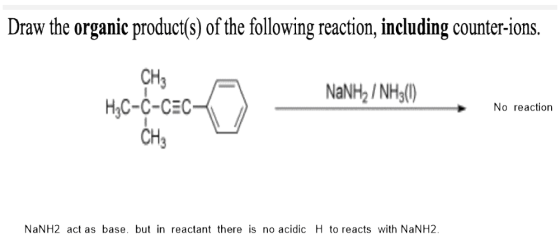 Draw the organic product(s) of the following reaction, including counter-ions. СH, но-с-сЕс- CH NANH2/NH$0) No reaction NaNH2