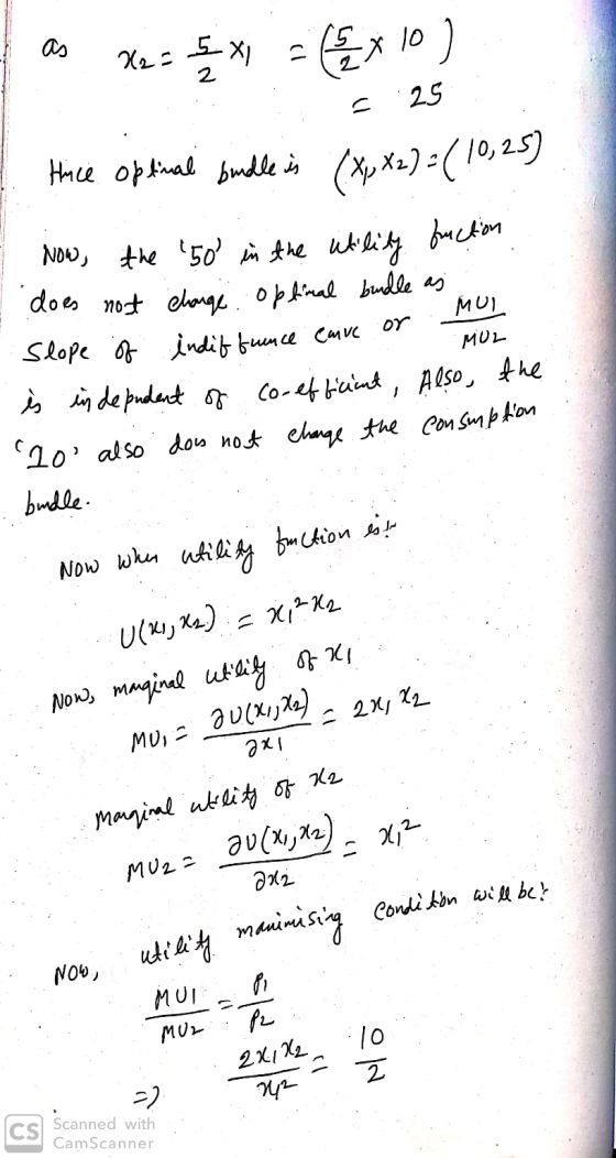 as x2 = 5 x = x 10) : E.25 Hice optical bulle is (X, *2)=( 10,25) Now, the 50 in the utility fuction does not change optimal