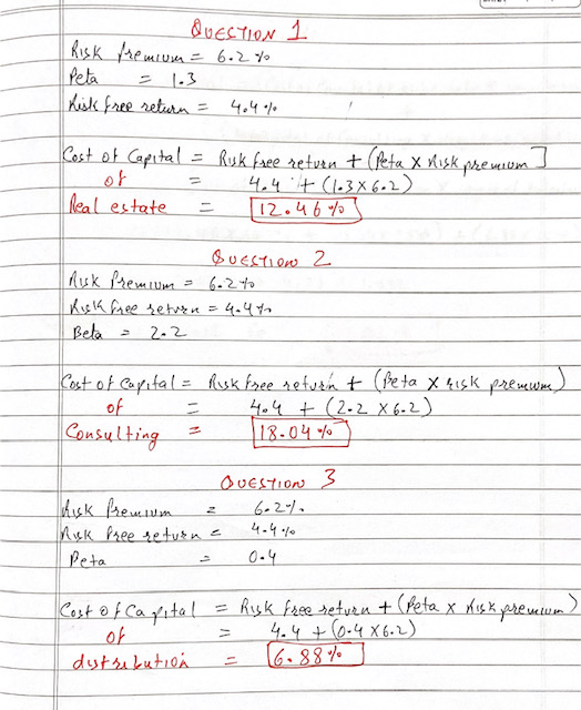 1 QUESTION Risk premium = 6.2% Peta = 1.3 Kisk free return = 4.4% Cost of Capital = Risk free return & (Peta X Risk premium o