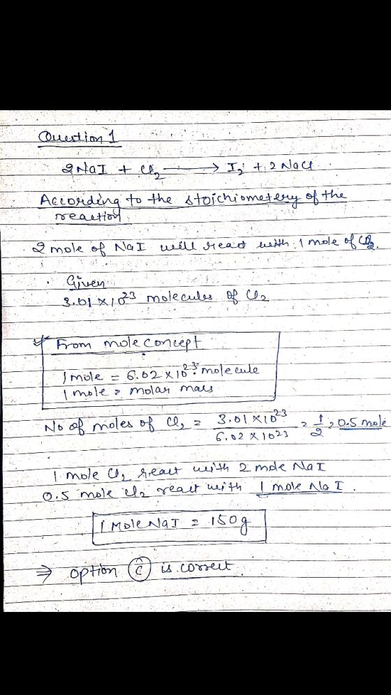 Question 1 2 NaI + c * I, + 2 place According to the stoichiom ometery of the reaction 2 mole of Na I will head with 1 mole o