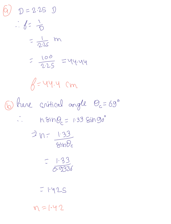 D=2.25 : f= m 2:25 loo = =44.44 2.25 6 44.4 cm @ here critical angle = 690 nsino = 1:33 Singoo In 1:33 Sin = 1:33 0.9336 = 14