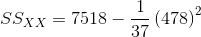 SS_{XX}=7518-\frac{1}{37}\left ( 478 \right )^{2}