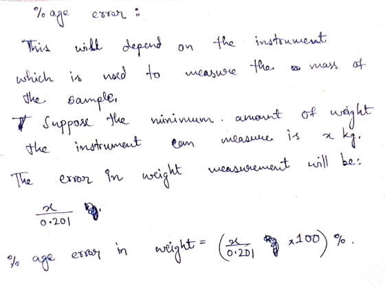 % age error : This will depend on the instrument . which is used to measure the mass of The Bample, I suppose the minimum amo