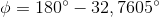 \phi =180^{\circ}-32,7605^{\circ}