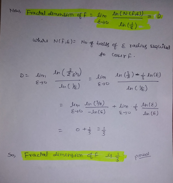 Mow, Fractal dimension of f = lim - lim en (N (A,E)) =D Eyo en (4) whire NCF, E) = No. of balls of & radius required to corer