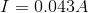 I = 0.043 A