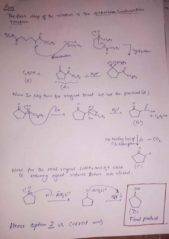 Ans .96 The first step of the reaction is the dicknanm Condensation reaction ос, че rochen, togus -Olgus I cyclisation D H ab