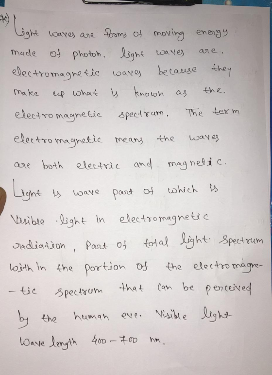 Light waves are forms of moving energy made of photoh. light waves are. electromagnetic waves because they make up what is kn