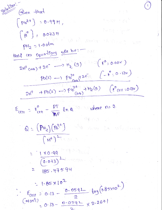 Solufon Gvea that Ph 240.99M, 0.073 0 atm PH2 Half ce eauatony be: (e-00ov) H O) Cag)2e Pols) Pb2 3v Caa) Caa) Cel0Bv RT n a