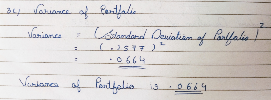 3c) Variance of Variance - Partfalia Standard Denistián of Parlfalis 2 = = c.25 77 )? .0664 Variance of Portfalia is .0664