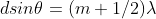 d sin \theta =(m+1/2)\lambda