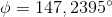\phi =147,2395^{\circ}