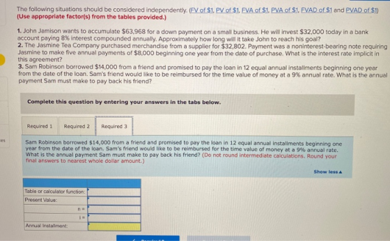 The following situations should be considered independently. (FV of $1. PV of $1. FVA of $1. PVA of $1. FVAD of $1 and PVAD o