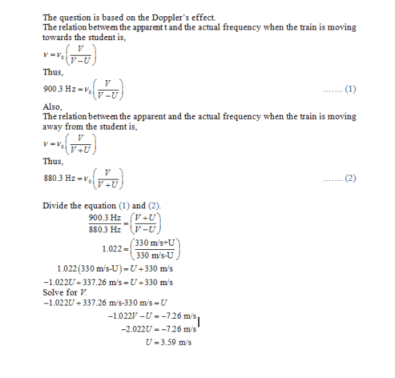 The question is based on the Dopplers effect. The relation between the apparent t and the actual frequency when the train is