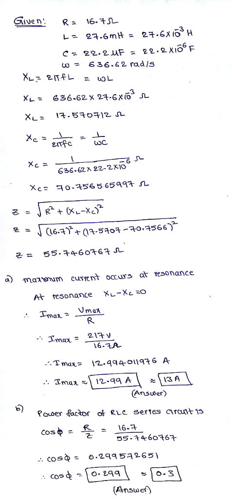 3 C= 22. 2.UF= 22.2XIO6 F 3 636-62×24.6 x10sJL 636-62x 22-2ΧΙΟ 2 a) ma75nm cur忙 occurs atreso nance R. 6-TA .Tma羌= 12-4940119
