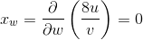 x_w = \frac{\partial }{\partial w}\left ( \frac{8u}{v} \right ) =0