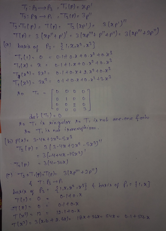 T: P3 P3 , T, (P) = xp T2: P3 - Pi, T2 (P) = 3 p To oT, (P) = T(P) = Tz (XP) = 3 (&p) T(P) = 3 (Xp + p)!= 3 lap + p +