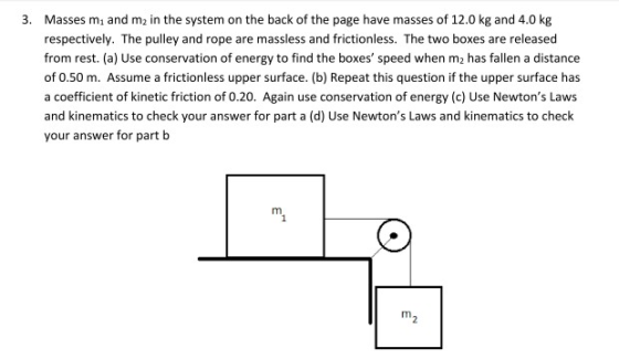 3. Masses mi and m2 in the system on the back of the page have masses of 12.0 kg and 4.0 kg respectively. The pulley and rope