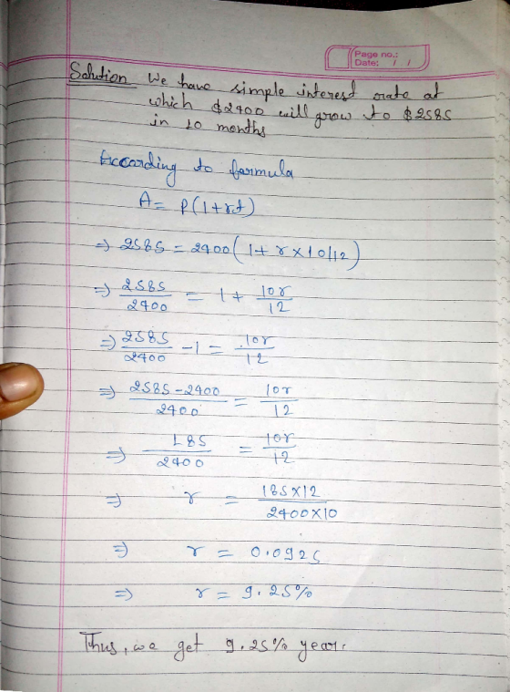 (Page no. Date: Solution We have simple interest rate at which $2400 will grow to $2685 to months According to formula A= P(1