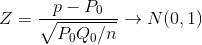 Z=\frac{p-P_0}{\sqrt{P_0Q_0/n}}\to N(0,1)