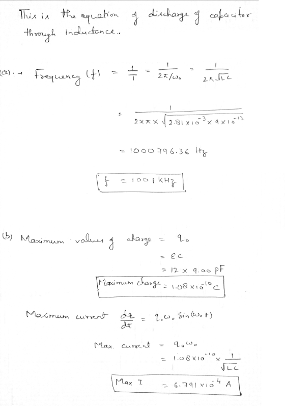 This is the equation of inductance. discharge of copacitor through c) Frequency its ott 27/wo zate 2x TX 2.818,63x axio!? =10