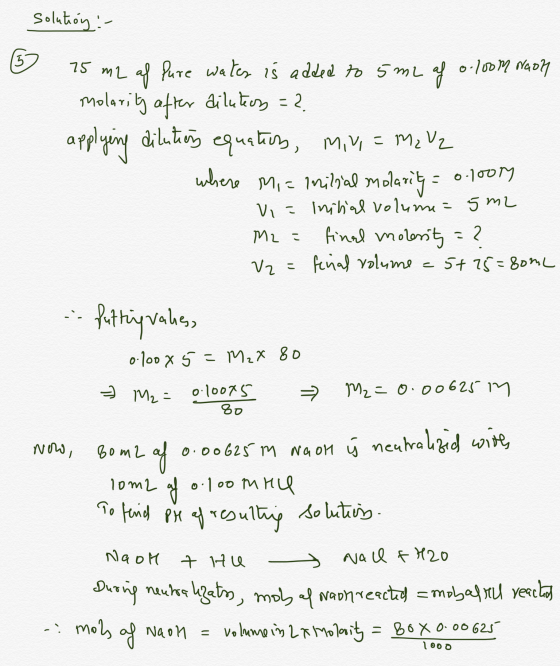 solution :- 75 m2 af Pure water is added to 5 mL af 0.100m Noor molarity after diluteos =2 applying dilution equation, min =