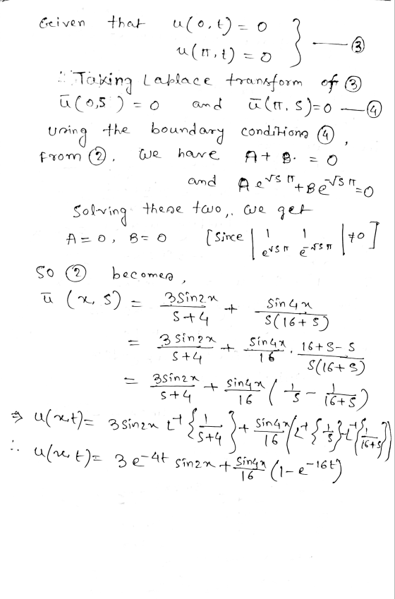 لما 3 S 4 ss o +Bersih ro solving Erciven that u(0,4)= 0 u(n,t) = 0 Toking Laplace transform of 6 ū (0,5) = 0 and ū (it. 5)=0
