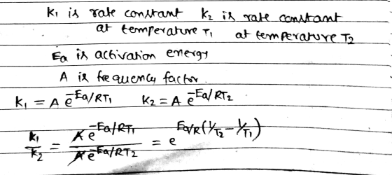 ki is rate constant K₂ is rate constant at temperature to at temperature T2 Ea is activation energy A is frequency factor ki