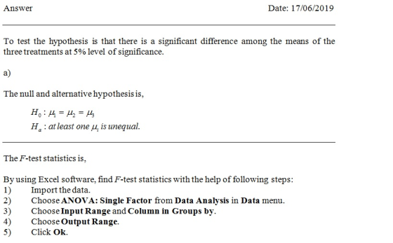 Answer Date: 17/06/2019 To test the hypothesis is that there is a significant difference among the means of the three treatme