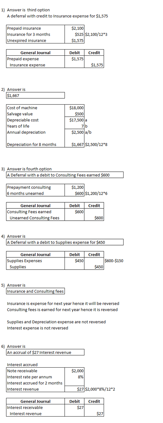 1) Answer is third option A deferral with credit to Insurance expense for $1,575 Prepaid insurance Insurance for 3 months Une
