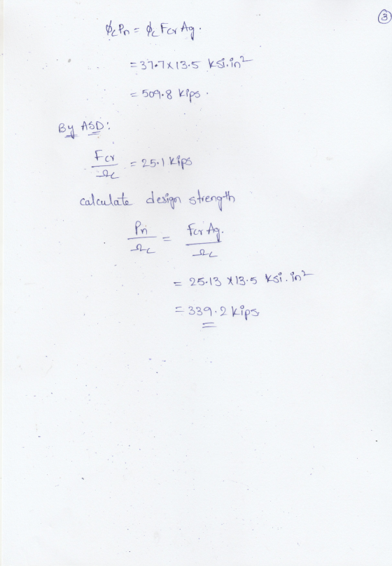 3 Pepn = de For Ag. = 37-7X 13.5ksi.in 509.8 Kips By ASD! For и = 25:) kips calculate design strength Pi for Ag. = nc RL 25.1