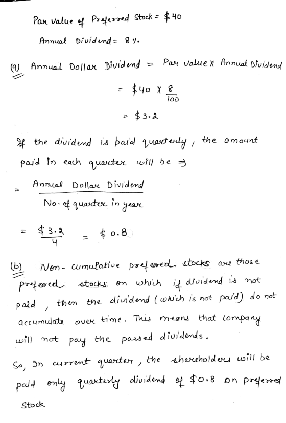Par value of Preferred Stock = $40 Annual Dividend = 8%. (9) Annual Dollar Dividend = Par value x Annual Dividend = $40 X & =