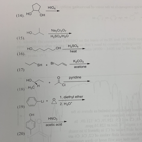 HIO4 (14). НО OH Na2Cr2O7 HO H2SO4/H2O HIOO (15). the bass of ts R and o the co urs efte но. H2SO4 HO doty he IR heat (16). K