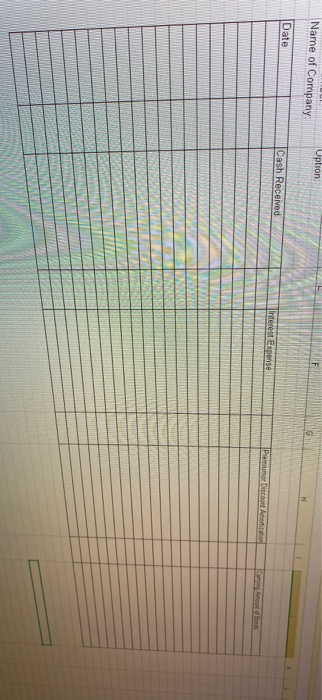 H Uption Name of Company Date Cash Received niterest Expense Premiumor Discount Amotization Caing Amoust f onts