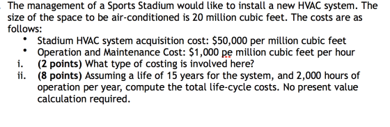 - The management of a Sports Stadium would like to install a new HVAC system. The size of the space to be air-conditioned is