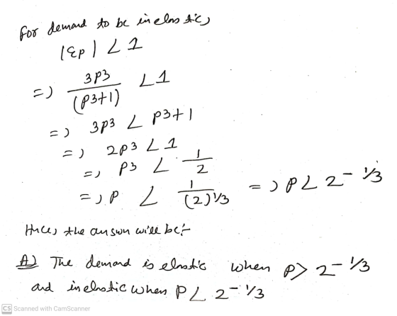 for demand to be inelastic, =) lep I 22 3p3 L1 (83+1) 3p3 , p37 283 2 1 p3 L =) =) 2 =) JP22- =J.P 2 (2)/ Huces the answn wil