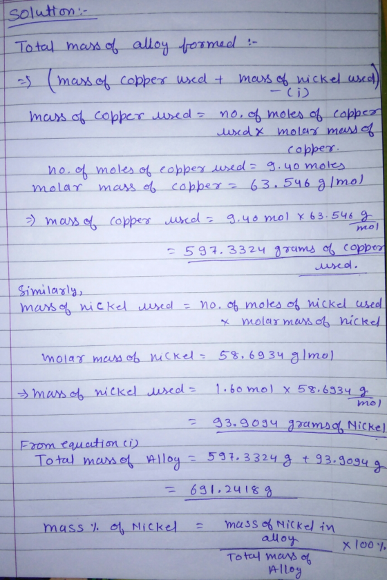 solution: Total mass of alloy formed :- = (mass of copper used & mass of nickel used) - () mass of copper used= no. of moles