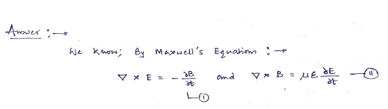Ammer : We knows By Maxwells Equasions JE 2B 11 and үх В = € at