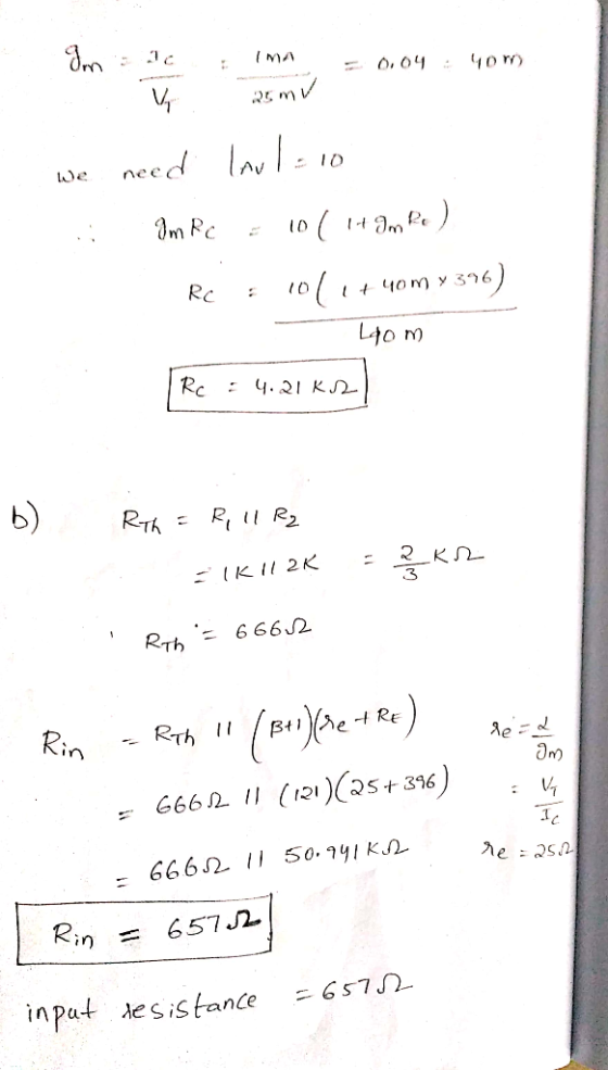 3m s dc IMA = 0.04 40m O G 25mv . we need laul: 10 Im RC = 101 1+ Im Re ) Rc = 10/1+ 40m x 396) Lom Rc : 4.21k2 b) Rith = R1