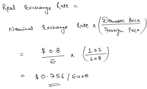 Real Exchange Rate = Nominal Exchange ( Domestic Rate XI ( foreign Price Price/ = $0.756 / Euro =