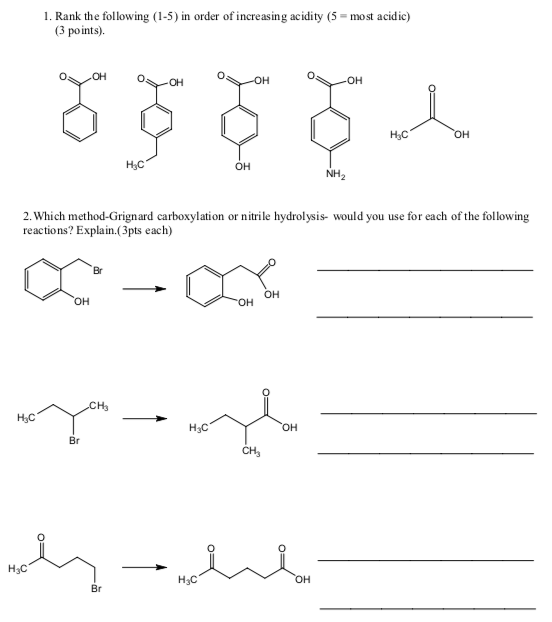 1. Rank the following (1-5) in order of increasing acidity (5 = most acidic) (3 points). нс он HyC NH2 2. Which method-Grigna