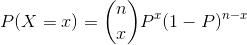 P(X= x)=\binom{n}{x}P^{x}(1-P)^{n-x}