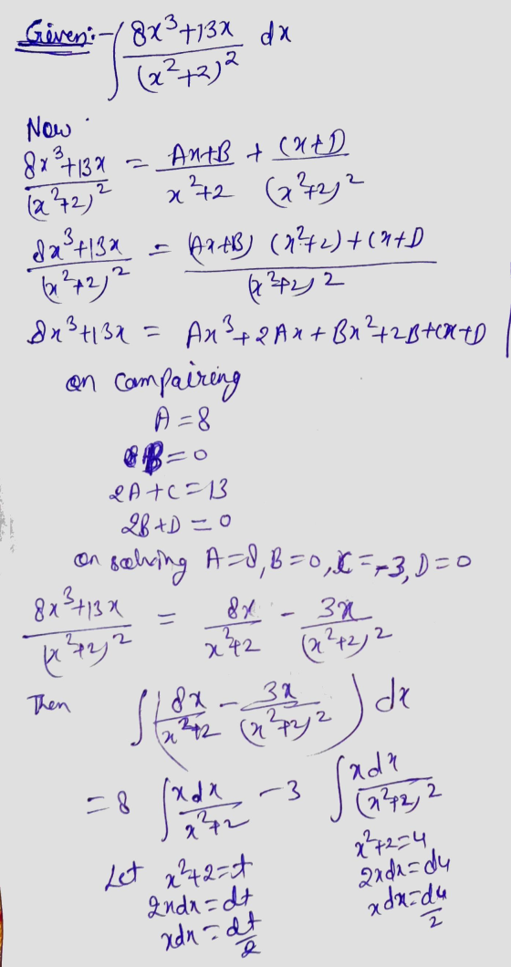 (22+3)2 3 Now +134 = AntB t (UAD (2²2) 2 8x +132 sehing Ard, B=0,6 = =3,D=0 Given :-/8x²+13x dx x²2 (2²272 ela ²4134 - - HRHB
