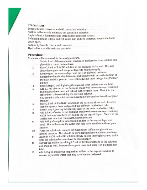 Precautions: Benzoic acid is corrosive and will cause skin irritation. Analine is flammable and toxic, can cause skin irritat