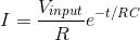 I=\frac{V_{input}}{R}e^{-t/RC}