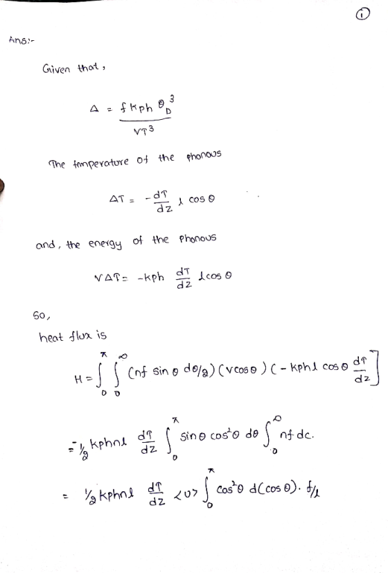Ans Given thot, VT 3 me temperature o the promos AT dT and, the eneigy of he Phonous d 2 60, heat flux is d2 dz j ひ
