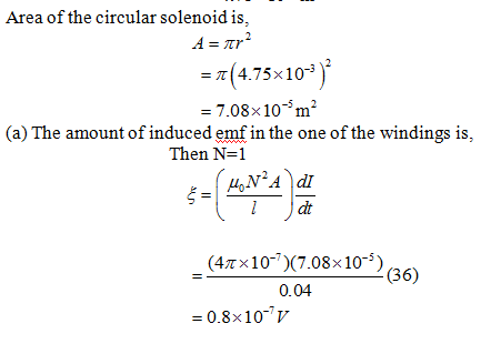 Area of the circular solenoid is, A-r x(4.75x10-3 7.08x10m2 (a) The amount of induced emf in the one of the windings is, Then