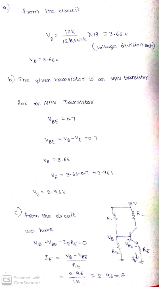 from the circuit VE 12k - 12K B 12k+47k X 18 = 3-66 V C voltage division dule) VB-3-66V b) The given transistor is an NPN tra