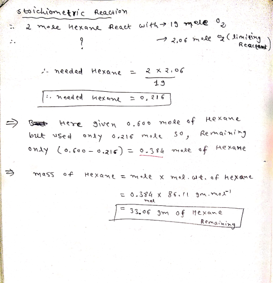 stoichiometric Reaction a mole Hexane React with 19 mole 2006 mole 2 2 (limiting - Reactant) in needed Hexane = 2 * 2,06 19 y