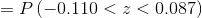 =P\left ( -0.110<z<0.087 \right )